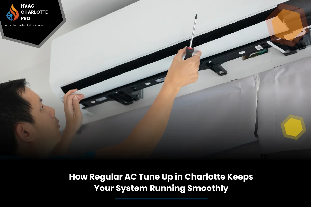How Regular AC Tune Up in Charlotte Keeps Your System Running Smoothly