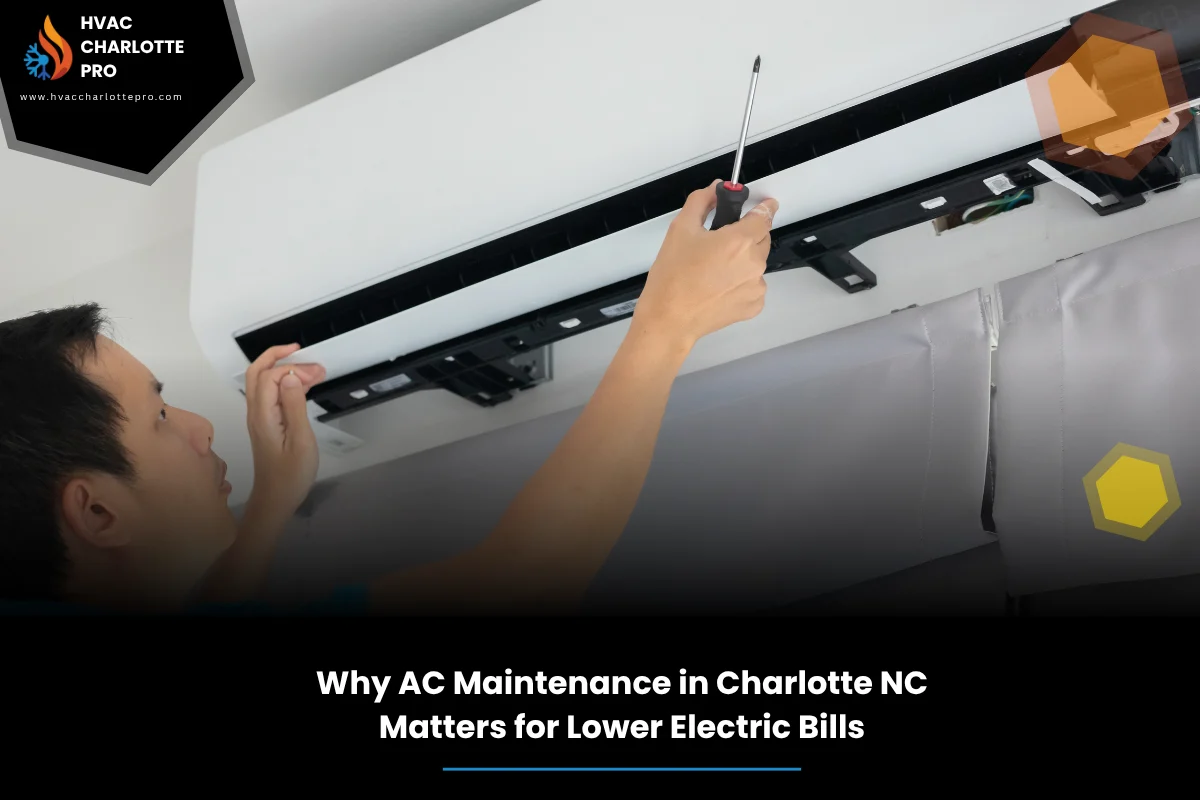 Why AC Maintenance in Charlotte NC Matters for Lower Electric Bills